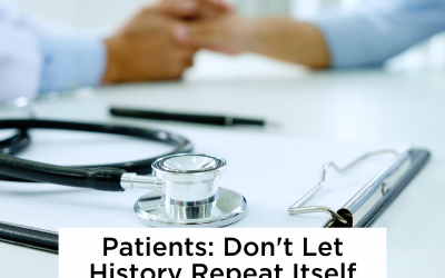 Patients: Don’t Let History Repeat Itself