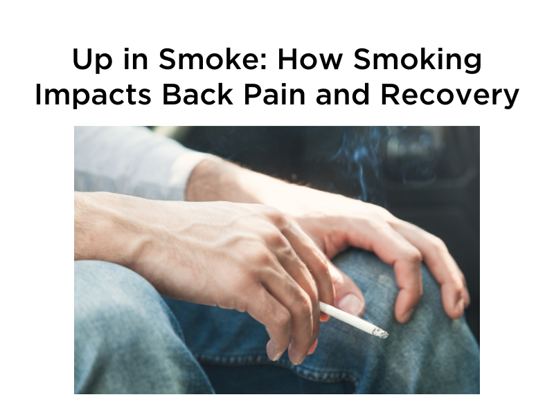 Up in Smoke: How Smoking Impacts Back Pain and Recovery